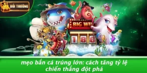 Bắn Cá Trúng Lớn