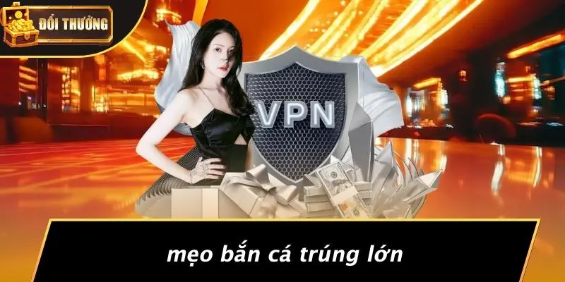 Bắn Cá Trúng Lớn 2 Bắn Cá Trúng Lớn
