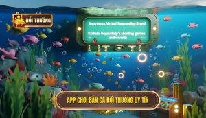 app chơi bắn cá đổi thưởng uy tín