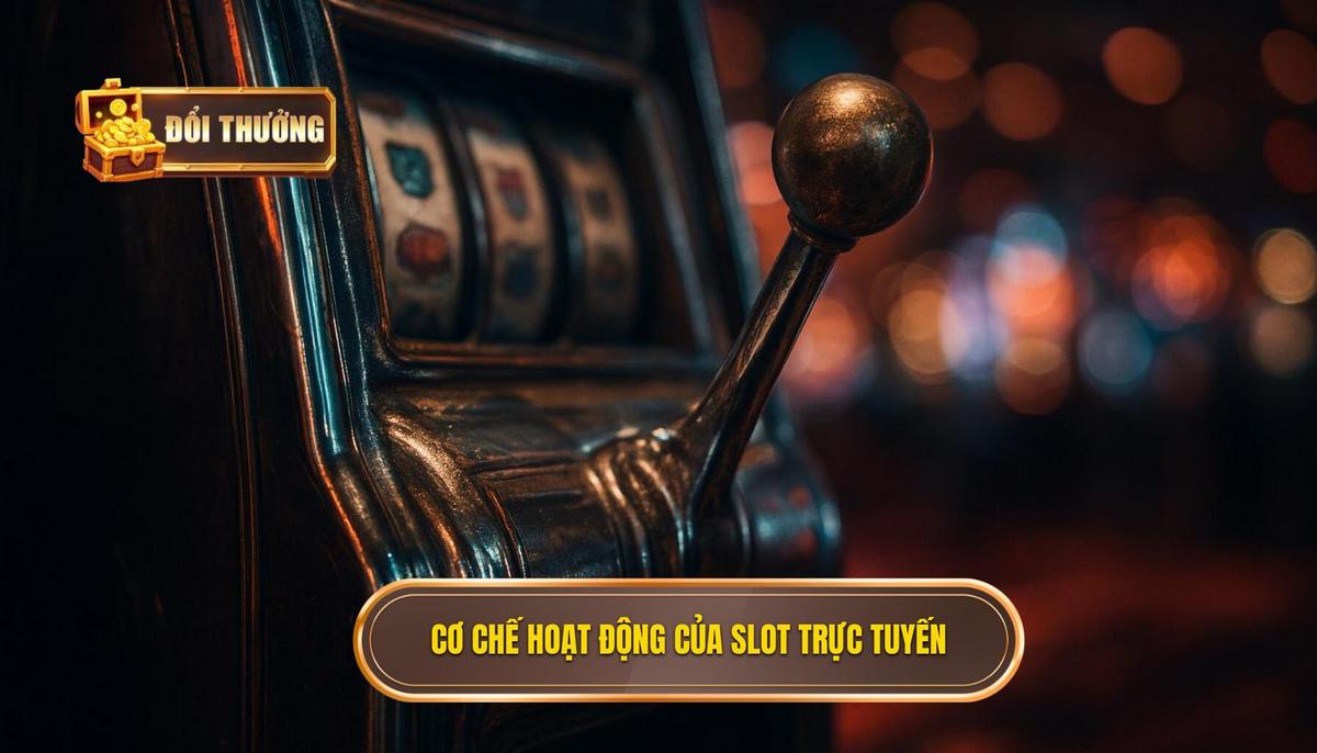 Bản chất và cơ chế vận hành cốt lõi của slot đổi thưởng trực tuyến