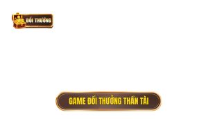 game đổi thưởng thần tài