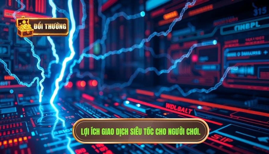 Đổi Thưởng Giao Dịch Siêu Tốc: Tiêu Chuẩn Vàng Cho Game Thủ Hiện Đại 2 Lợi ích giao dịch siêu tốc cho người chơi.