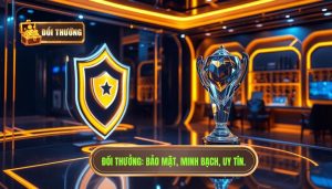 ĐỔI THƯỞNG_ Bảo mật, minh bạch, uy tín.